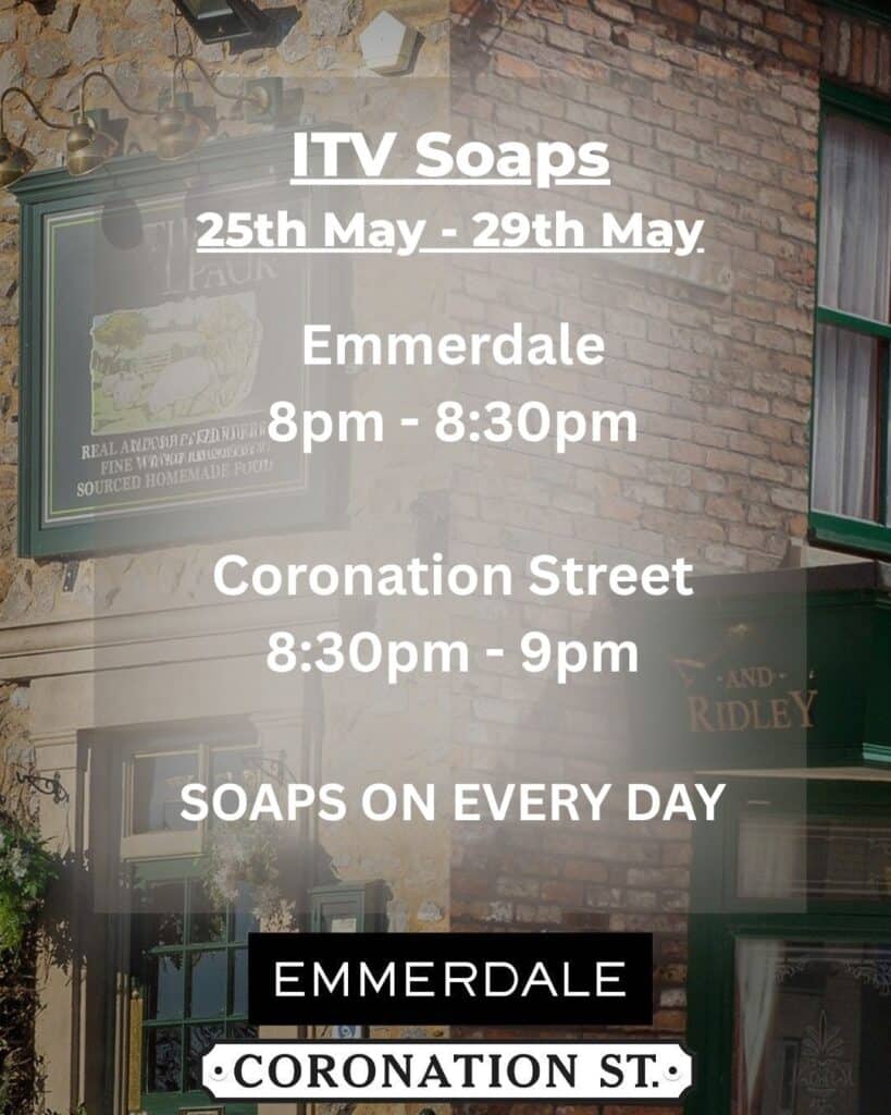 ITV soaps schedule graphic for 25th to 29th May 2026 with Emmerdale at 8pm and Coronation Street at 8.30pm every weekday
