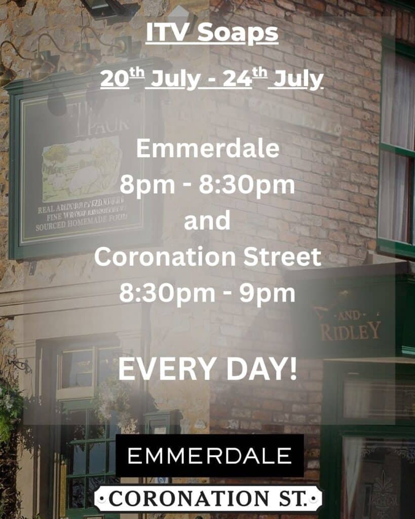 ITV soaps schedule graphic for 20th to 24th July 2026 with Emmerdale and Coronation Street back at normal times.